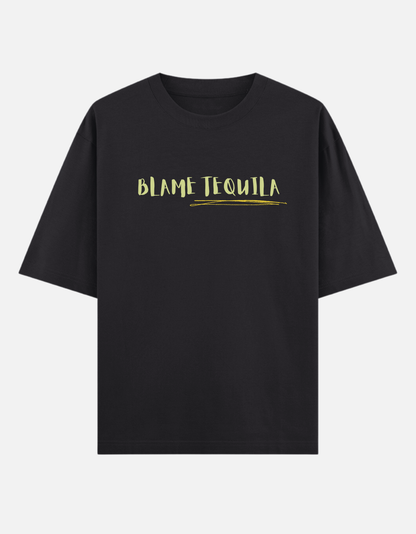 Blame Tequila Oversized T-Shirt